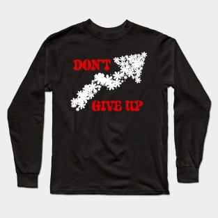 Don't Give Up Long Sleeve T-Shirt